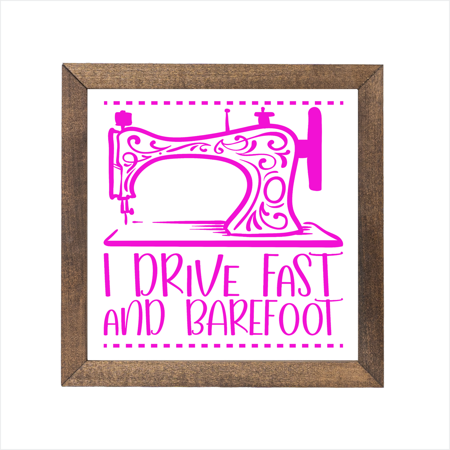 I drive fast and barefoot sign | UV printed | wood frame