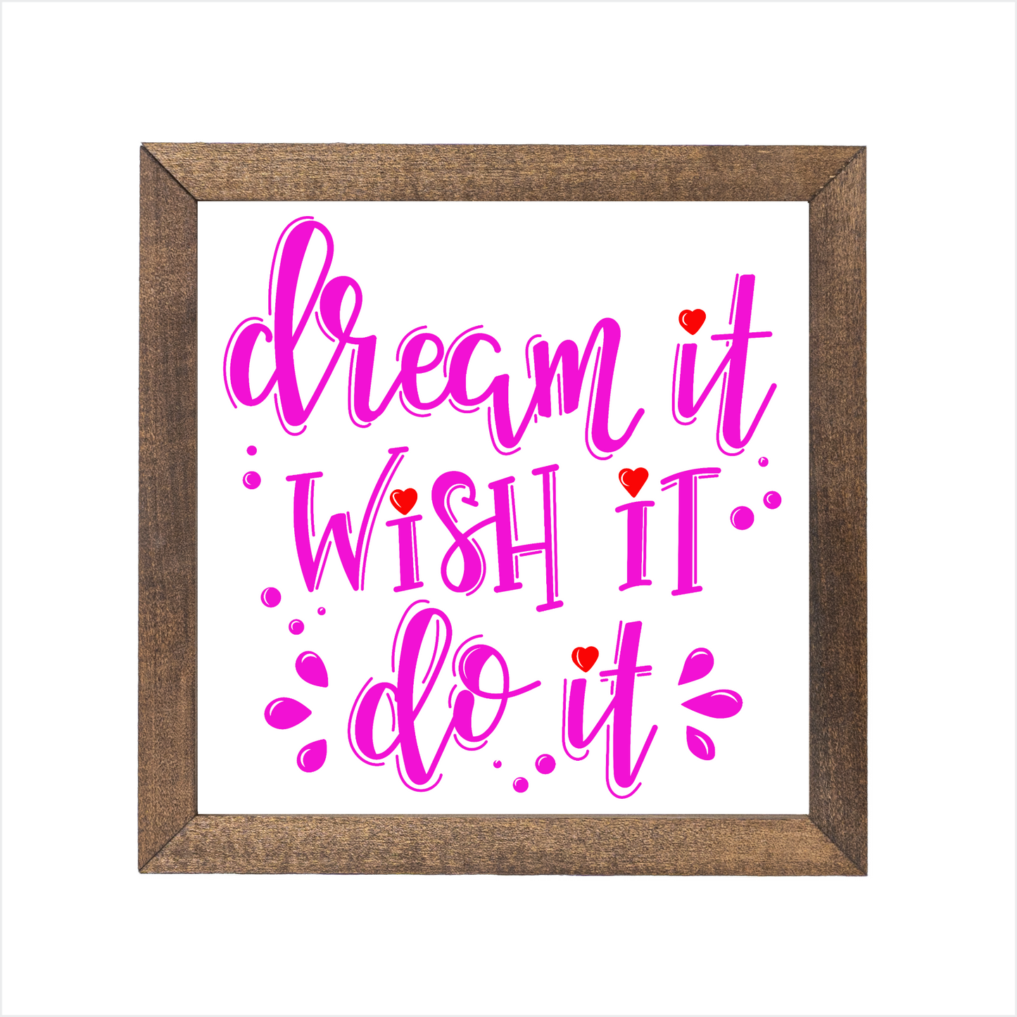dream it wish it do it sign | UV printed | wood frame