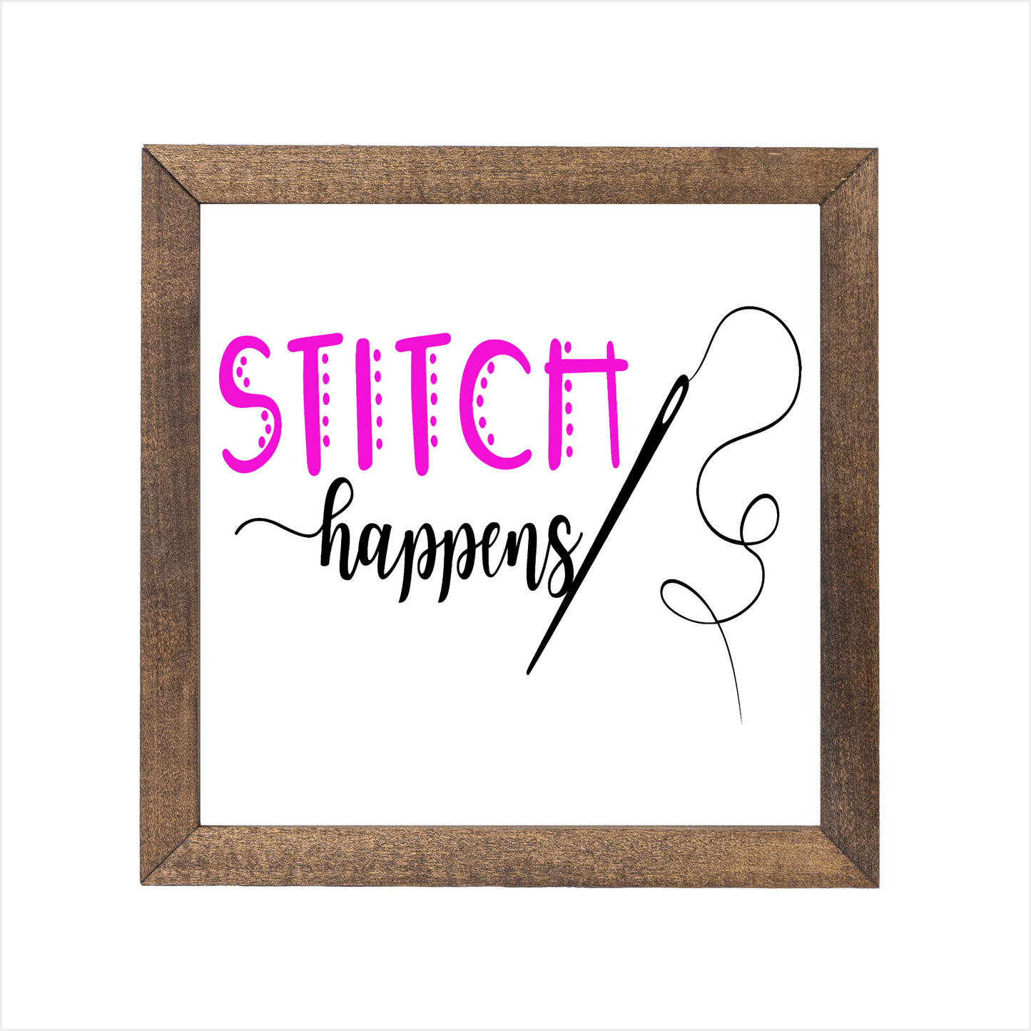 Stitch happens sign | UV printed | wood frame