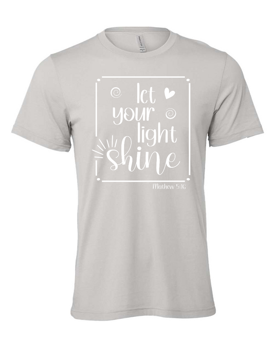 let your light shine T-Shirt (white print)