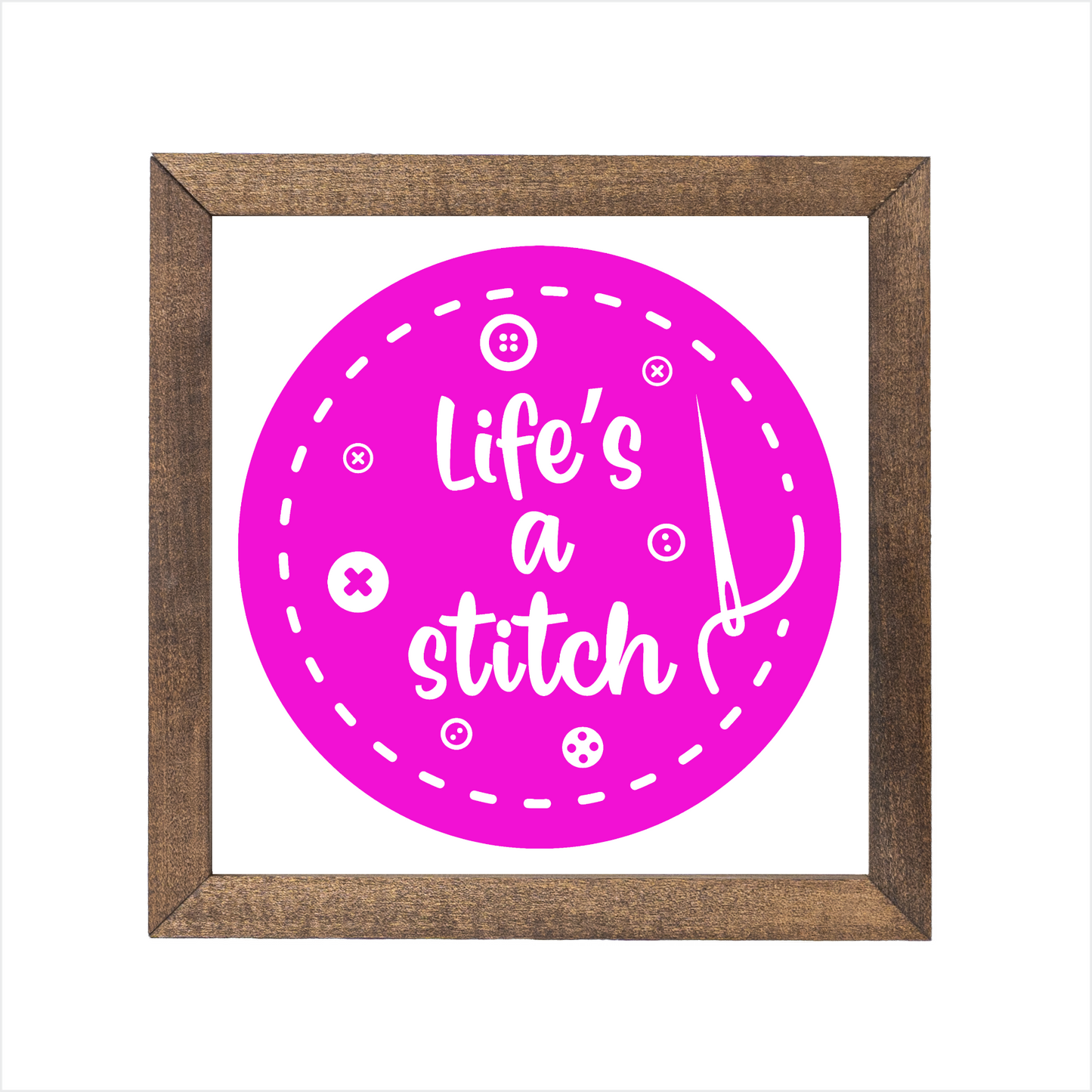 Life's a stitch sign | UV printed | wood frame