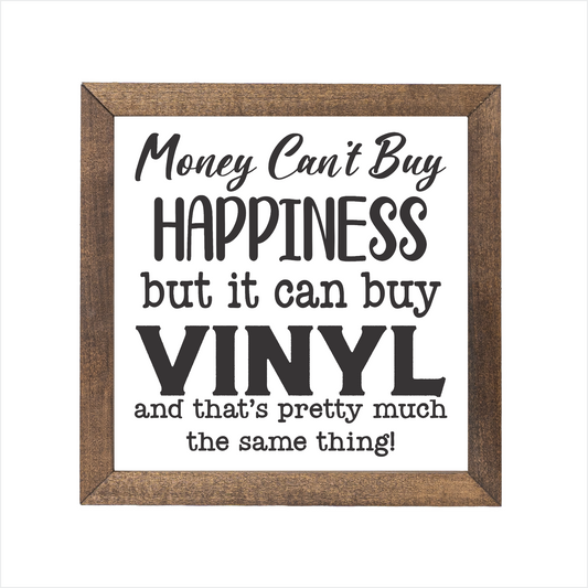 Money can't buy happiness but it can buy vinyl sign | UV printed | wood frame