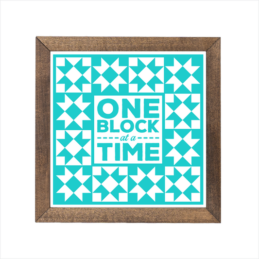 One block at a time sign | UV printed | wood frame