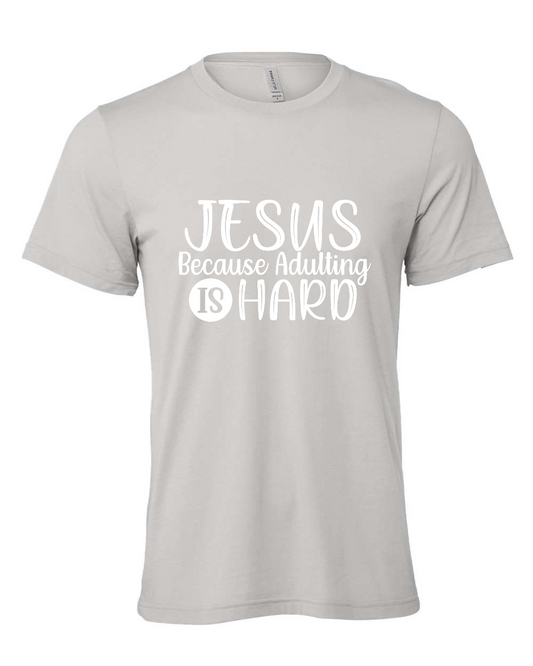 Jesus because adulting is hard T-Shirt (white print)