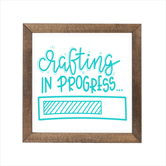 crafting in progress sign | UV printed | wood frame