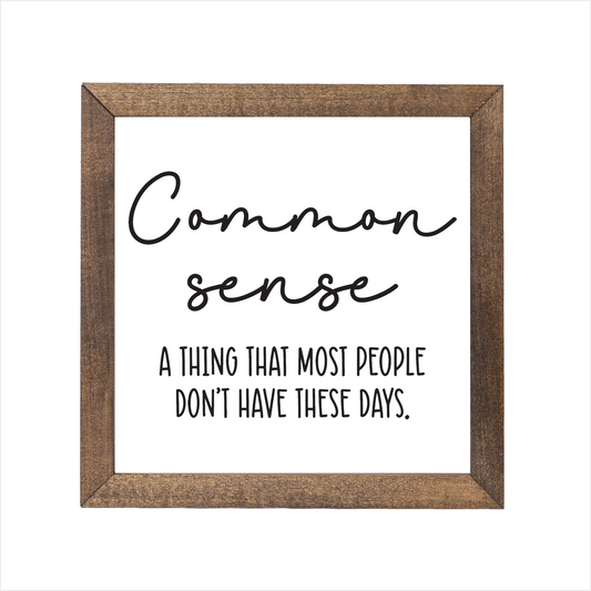 Common sense sign | UV printed | wood frame