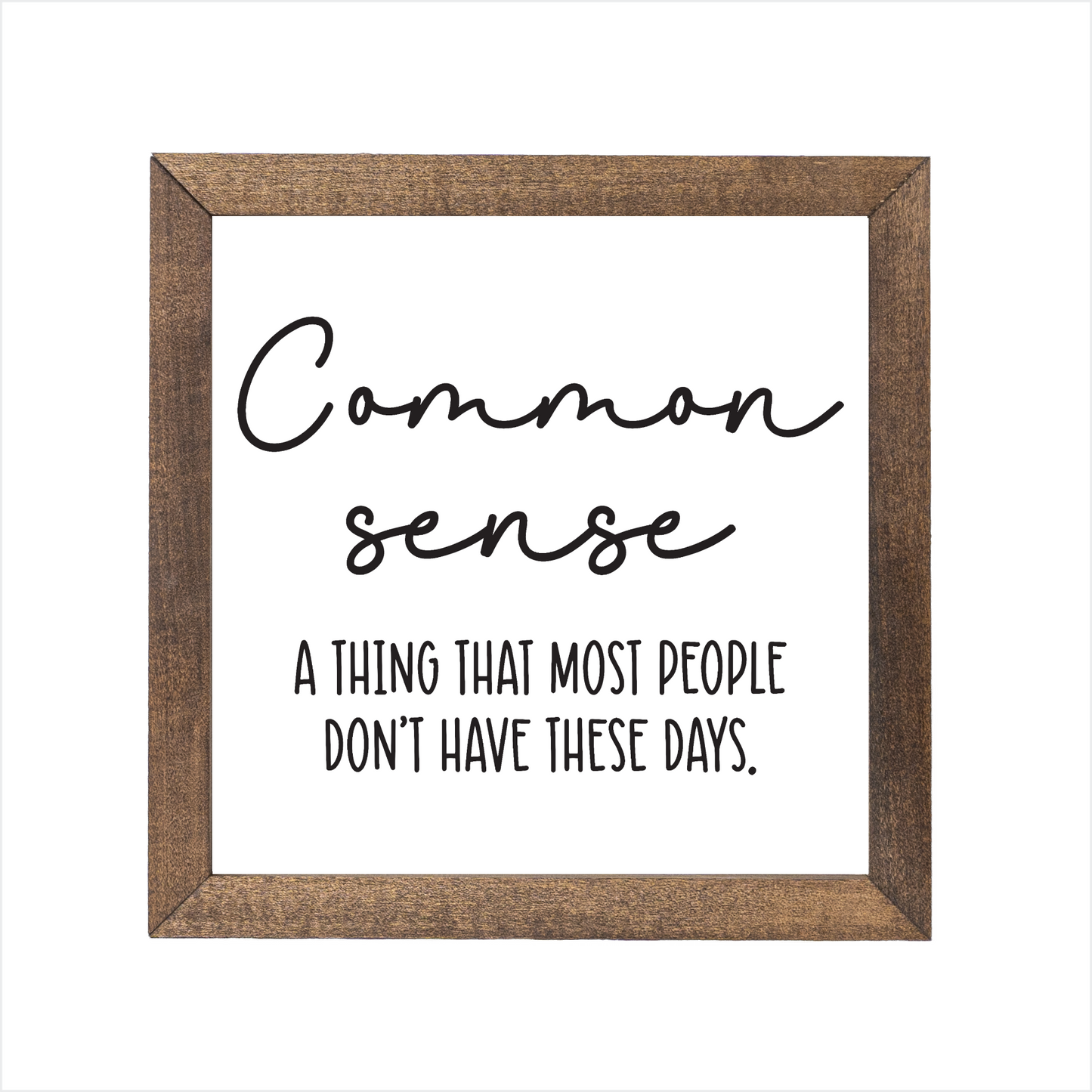 Common sense sign | UV printed | wood frame