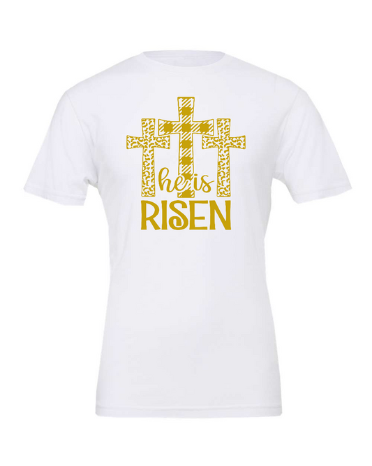 He is Risen T-Shirt (gold print)