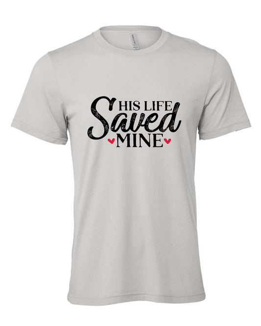 His Life Saved Mine T-Shirt (black print)