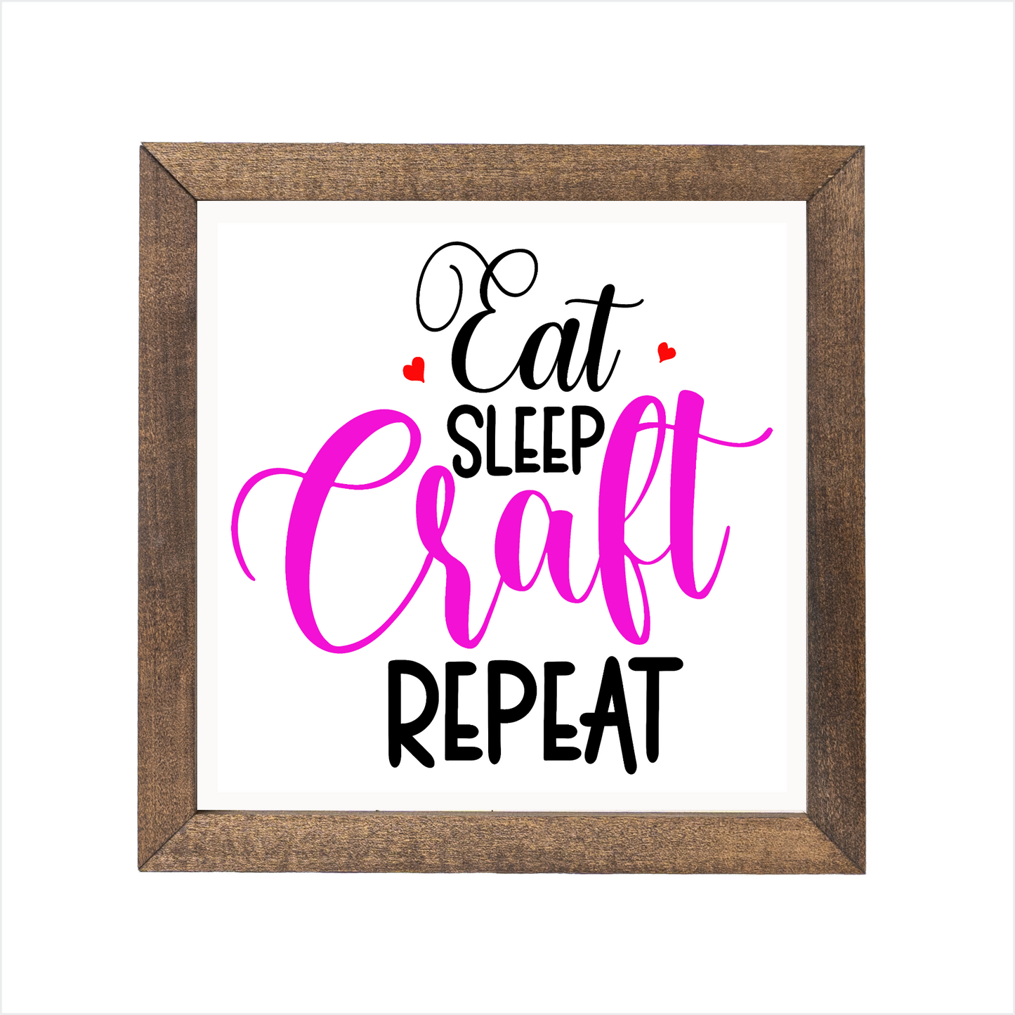 eat sleep craft repeat sign | UV printed | wood frame