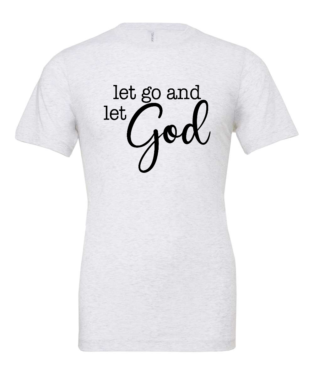 let go and let God T-Shirt (black print)