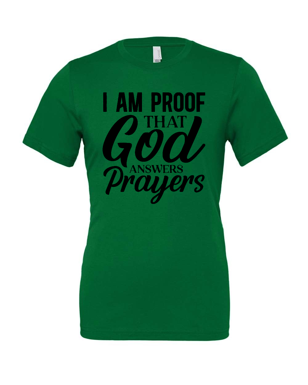 I am Proof that God answers Prayers T-Shirt (black print)