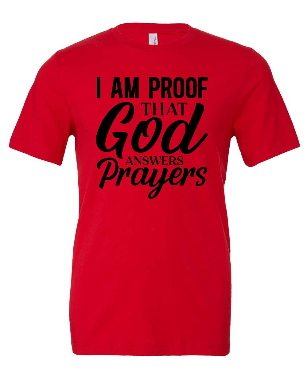I am Proof that God answers Prayers T-Shirt (black print)