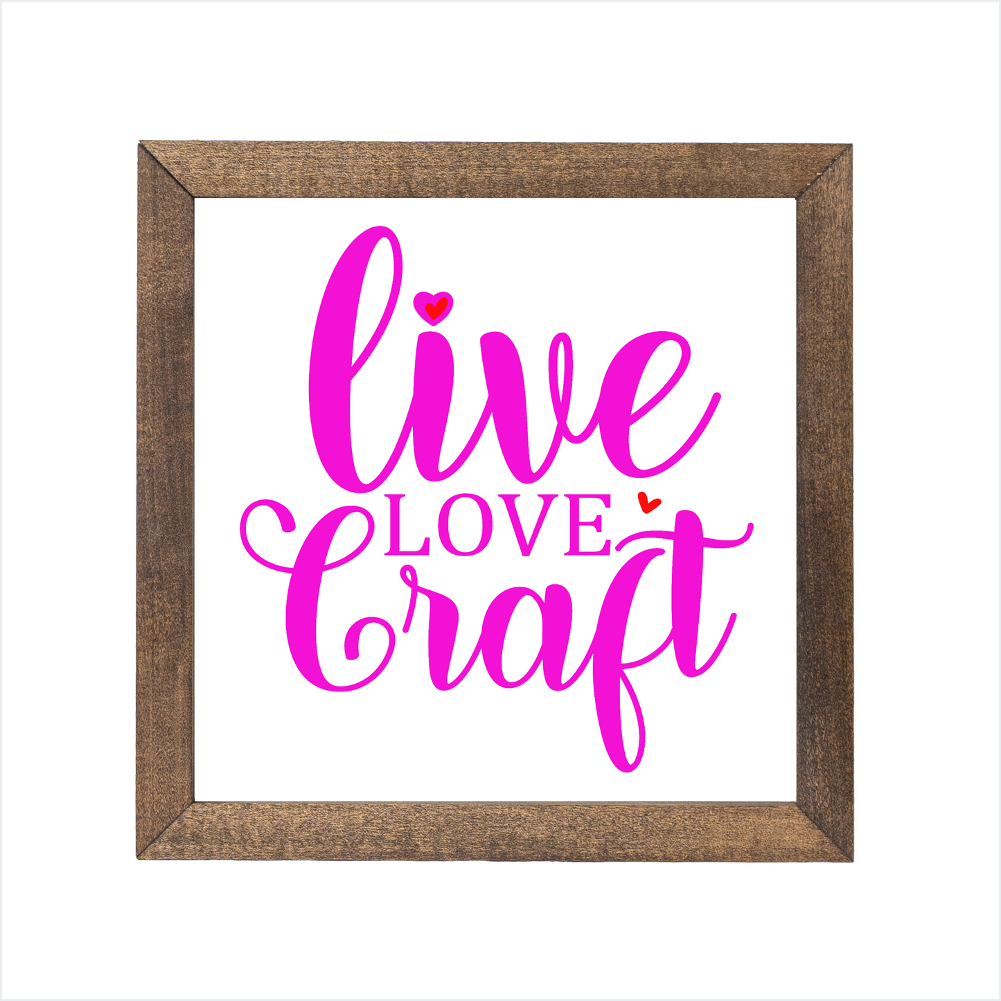 live love craft sign | UV printed | wood frame