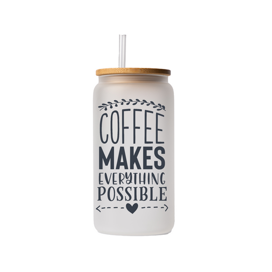 Coffee makes everything possible 16oz glass can | uv printed | bamboo lid | plastic straw