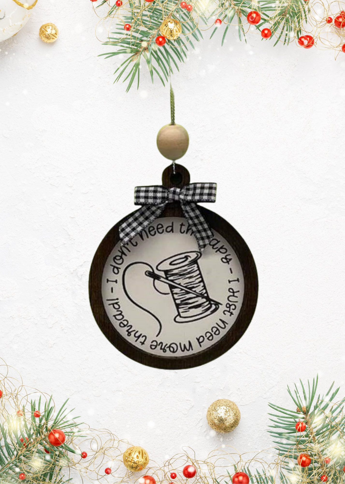 I don't need therapy, I just need more thread ornament | Sewing Ornament | gift | holiday ornament | craft room decor