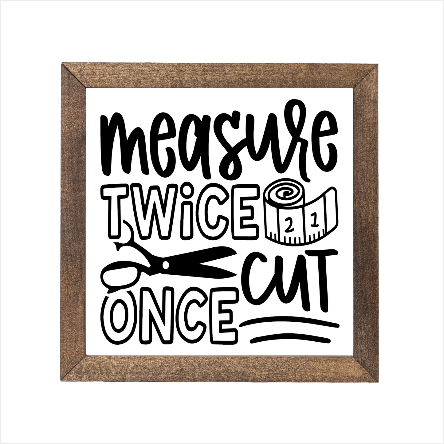 Measure twice cut once sign | UV printed | wood frame