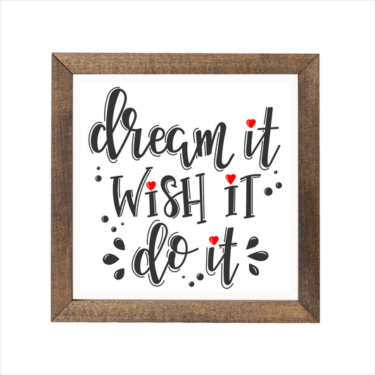 dream it wish it do it sign | UV printed | wood frame