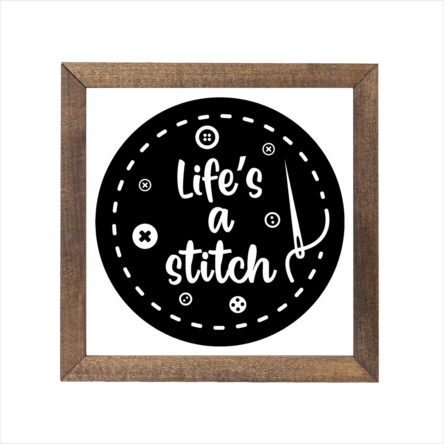 Life's a stitch sign, uv printed, wood frame