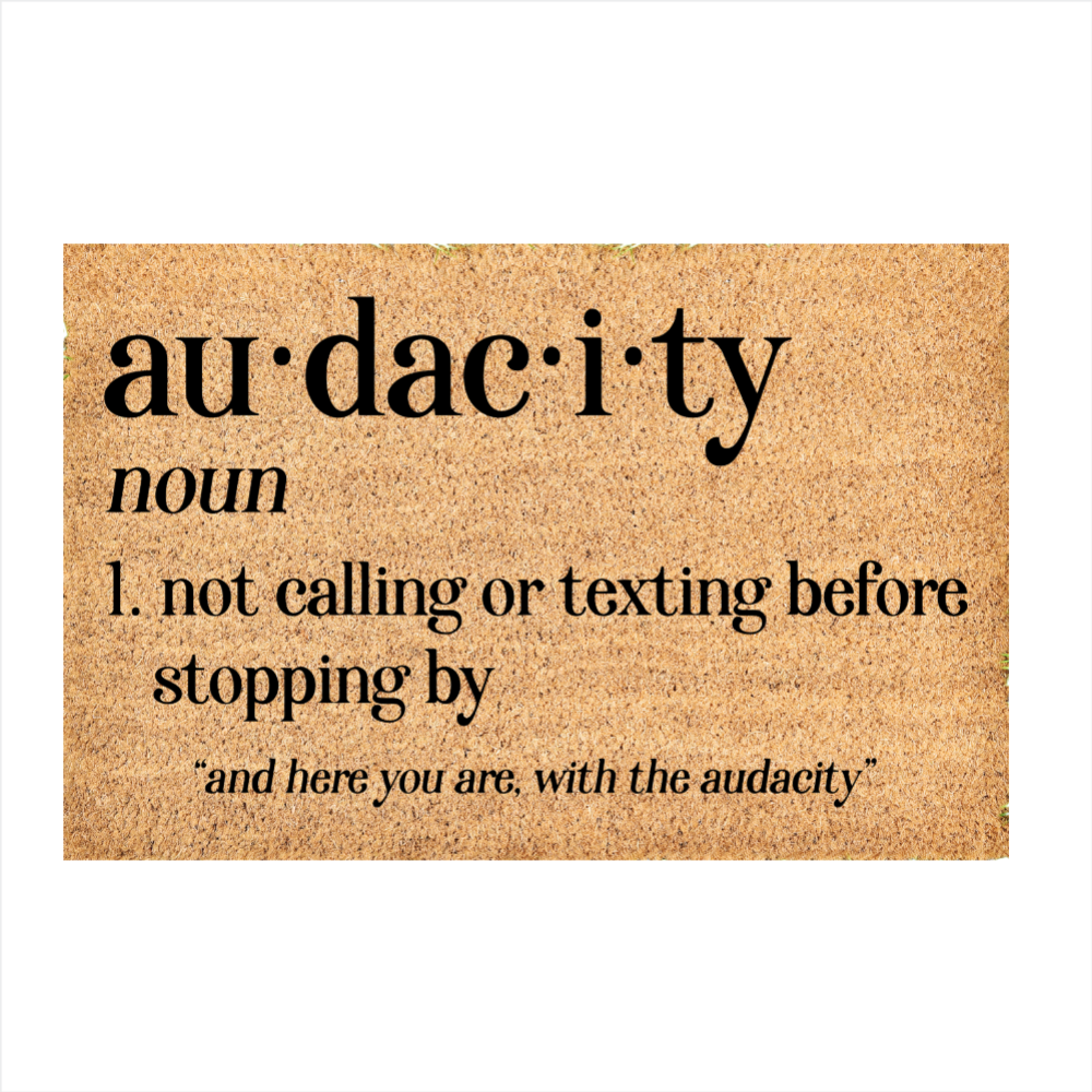Custom Door Mat | Audacity doormat | Front Door Decor | Housewarming Gift | Welcome Doormat