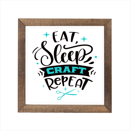 Eat, sleep, craft repeat sign | UV printed | wood frame