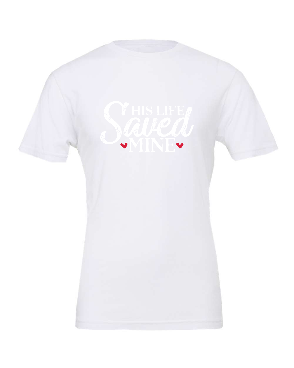 His Life Saved Mine T-Shirt (white print)