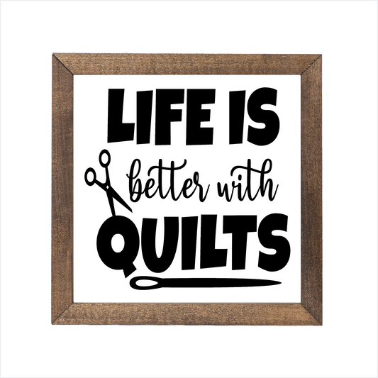 Life is better with quilts sign | UV printed | wood frame