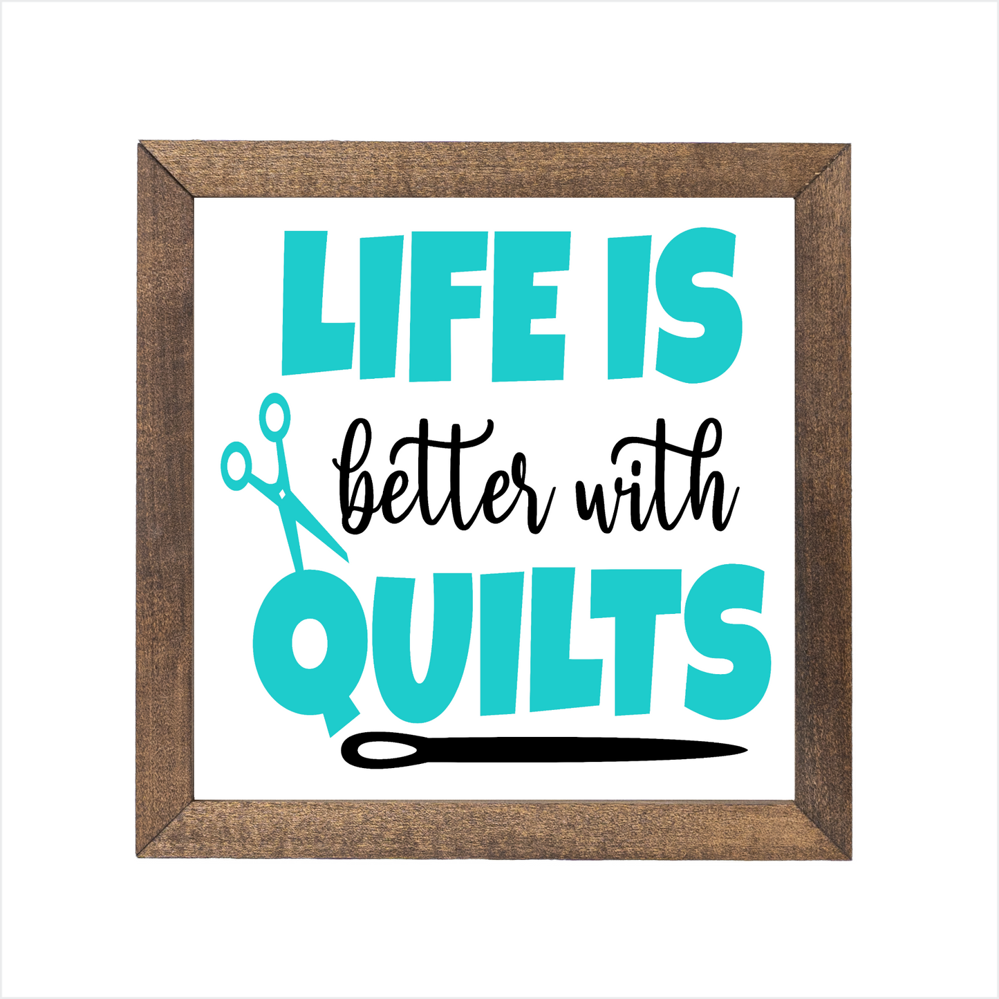 Life is better with quilts sign | UV printed | wood frame