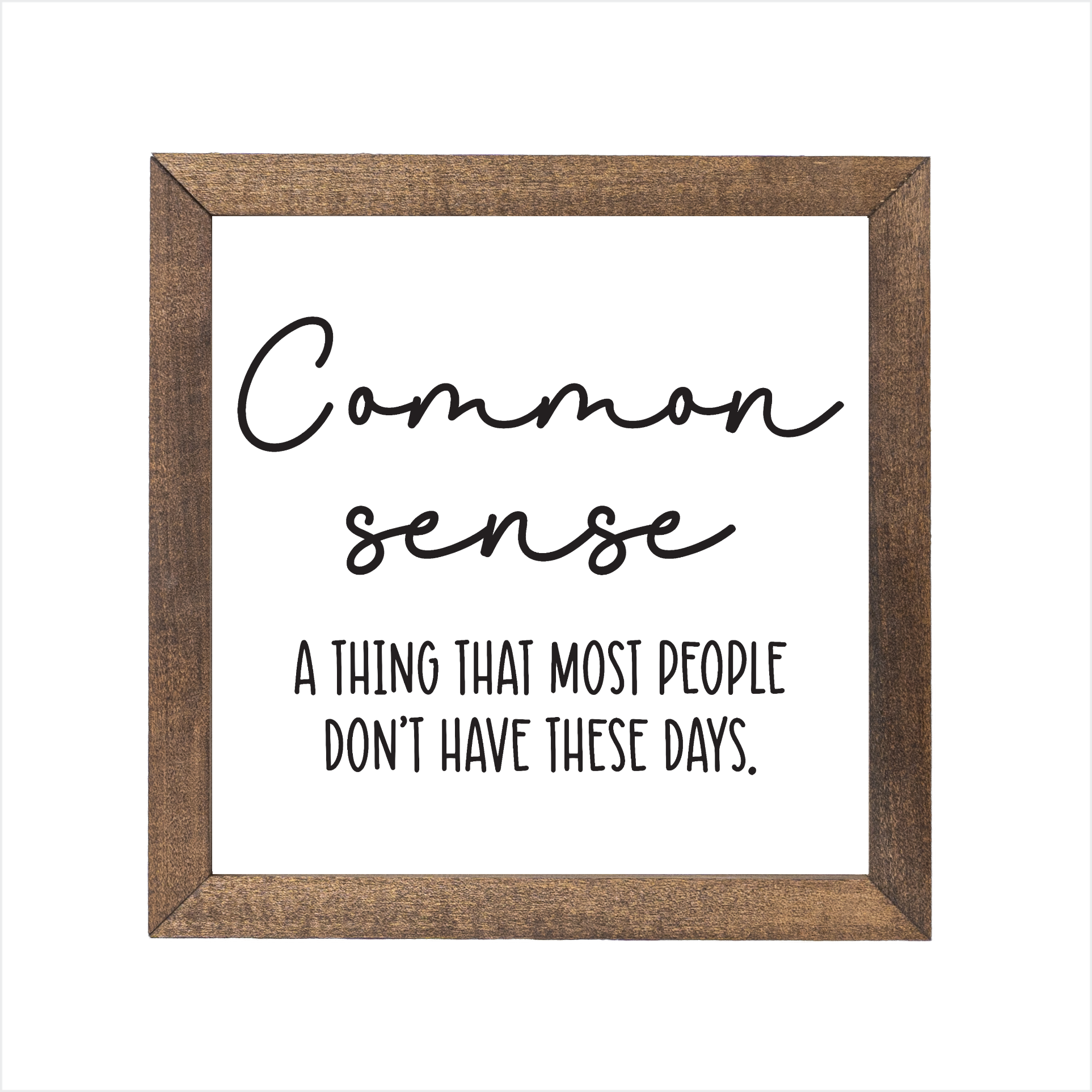 Common sense sign, uv printed, wood frame – Laser Bee Studio