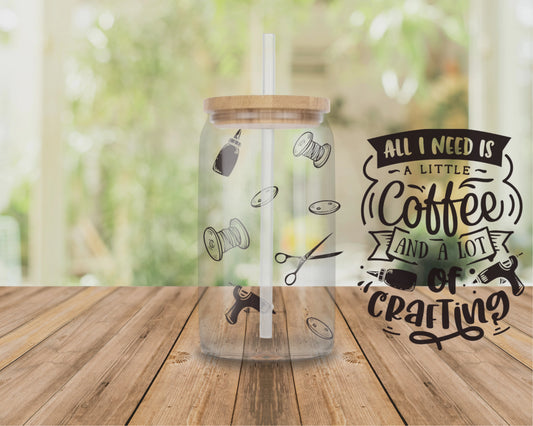 All I need is a little coffee and a lot of crafting 16 oz glass can | uv printed | full wrap design | bamboo lid | straw