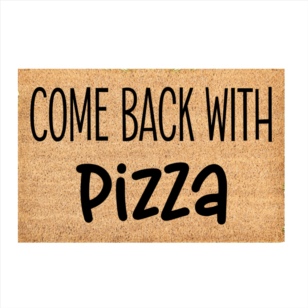 Custom Door Mat | Come back with Pizza doormat | Front Door Decor | Welcome Doormat