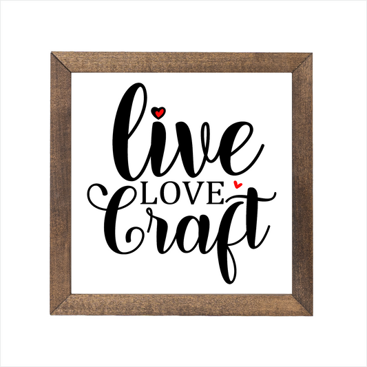 live love craft sign | UV printed | wood frame