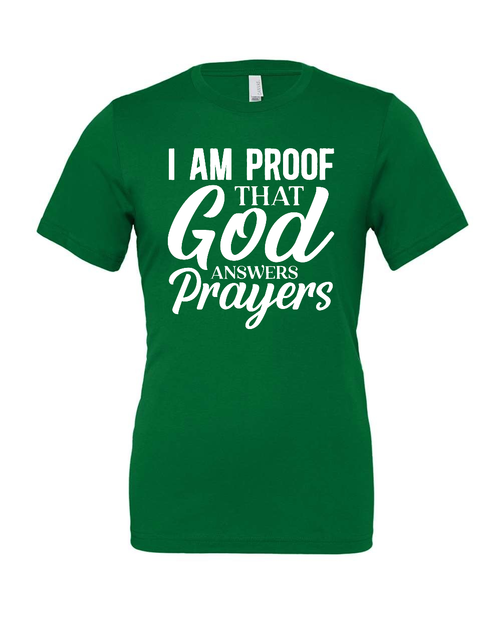 I am proof that God answers Prayers T-Shirt (white print)
